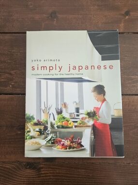 Yoko Arimoto Simply Japanese Modern Cooking for the Healthy Home Hardcover